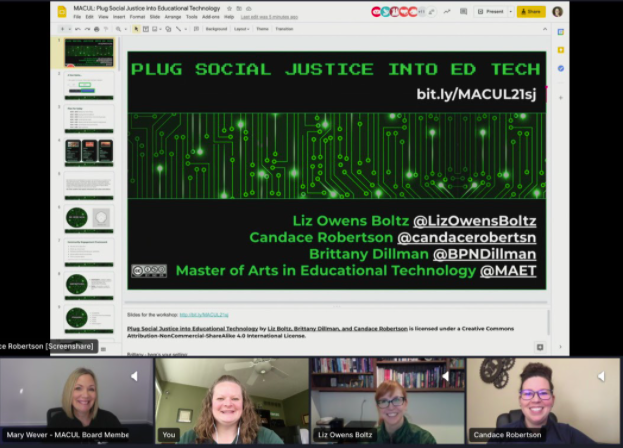 Screen capture of a Zoom session with four women (Mary Wever, Brittany Dillman, Liz Boltz, and Candace Robertson) pictured at bottom. Top image is the slide deck for their MACUL session, Plug Social Justice into Ed Tech.