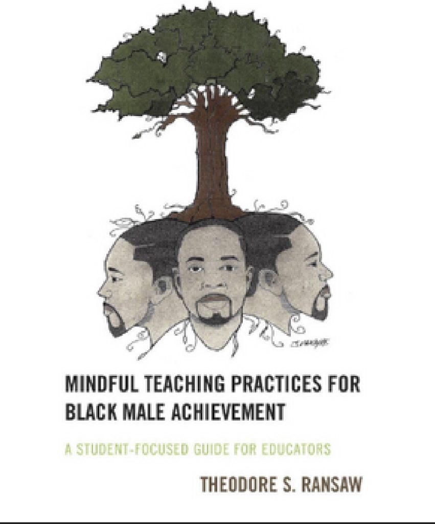 , “Mindful Teaching Practices for Black Male Achievement: A Student-Focused Guide for Educators,”   by Ted Ransaw