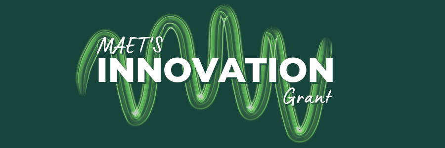 Apply for MAET’s Innovation Grant