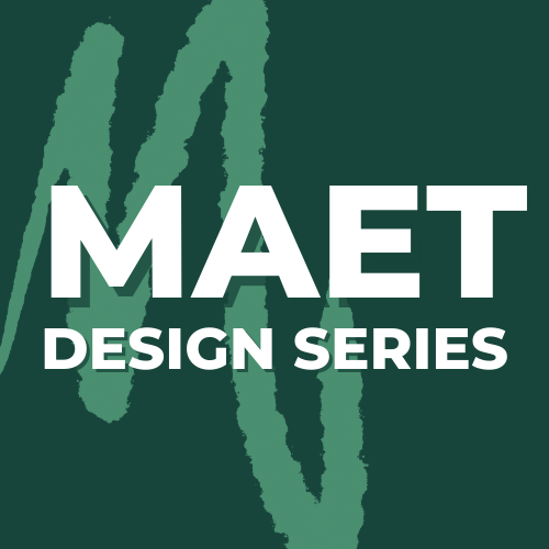 MAET Design Series