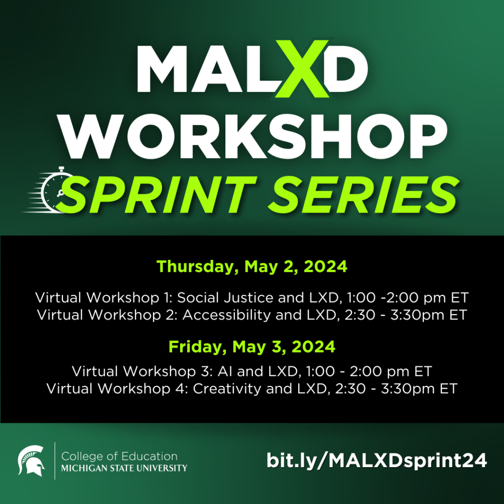 MALXD Workshop Sprint Series: Thursday May 2: Virtual workshop 1 on social justice and LXD at 1pm ET. Virtual Workshop 2: Accessibility and LXD at 2:30 pm ET. Friday, May 3 Virtual Workshop 1: AI and LXD at 2pm Et. Virtual Workshop 4: Creativity and LXD at 2:30pm ET.