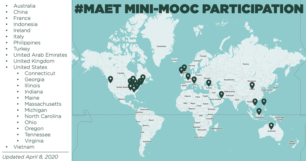 A map shows the #MAET Mini-MOOC participation across the world, last updated April 8, 2020. Flags denote where various participants are from, including: Australia, China, France, Indonesia, Ireland, Italy, Philippines, Turkey, United Arab Emirates, United Kingdom, Vietnam and several states in the United States: Connecticut, Georgia, Illinois, Indiana, Maine, Massachusetts, Michigan, North Carolina, Ohio, Oregon, Tennessee and Virginia. 