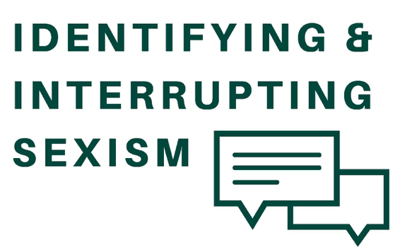 In big bold letters: Identifying and Interrupting Sexism. Accompanied by graphics representing dialogue bubbles.