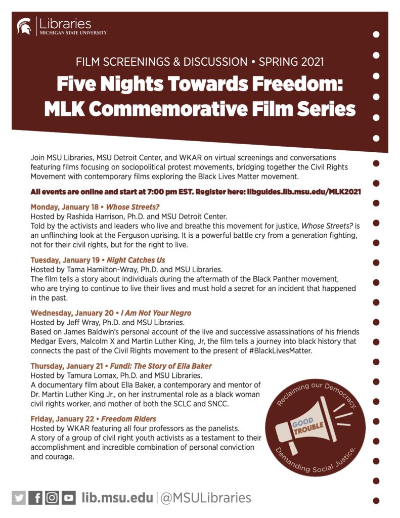 Jan. 18-22, 7 p.m. Virtual screenings and conversations featuring films that focus on sociopolitical protest movements, bridging together the Civil Rights Movement with contemporary films exploring the Black Lives Matter movement.